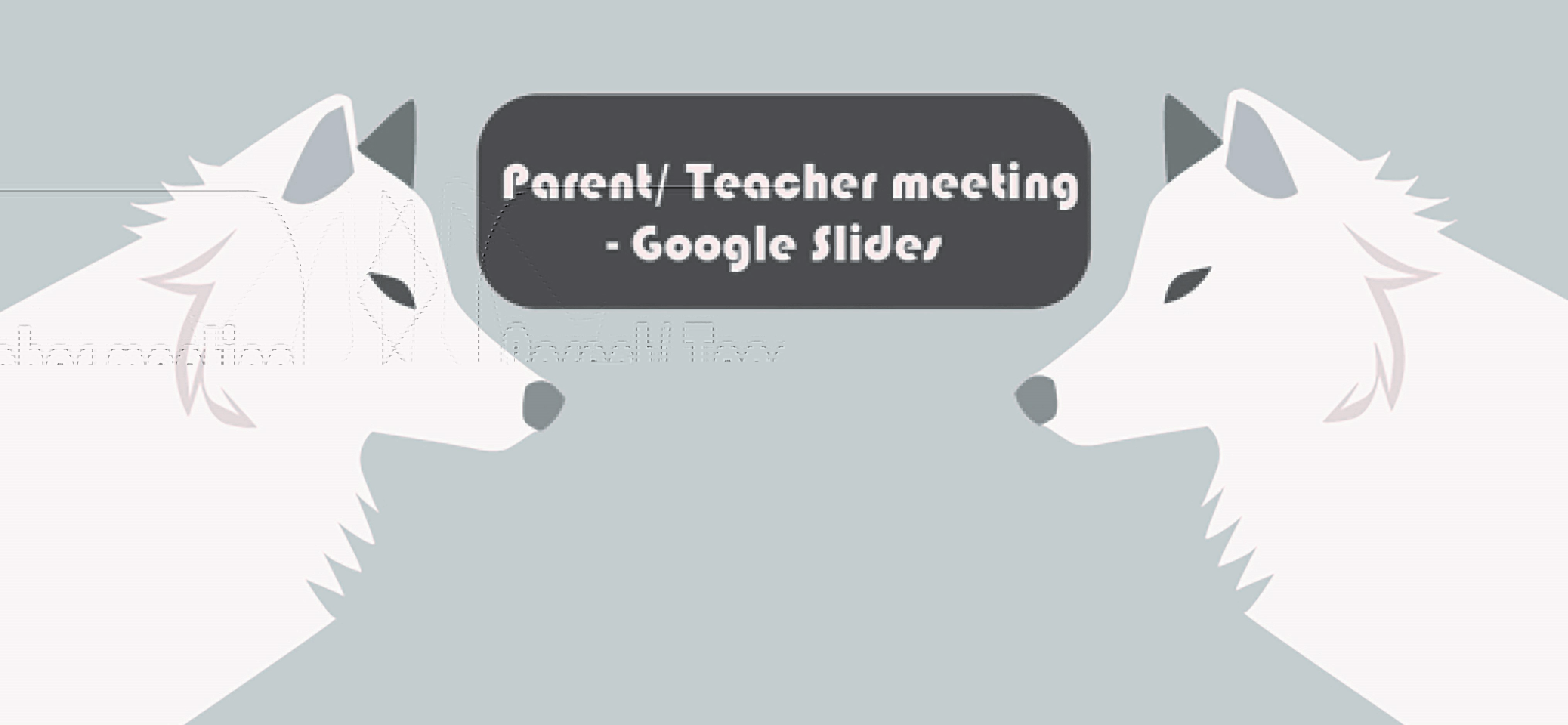 Parent/Teacher Meeting - Google Slides